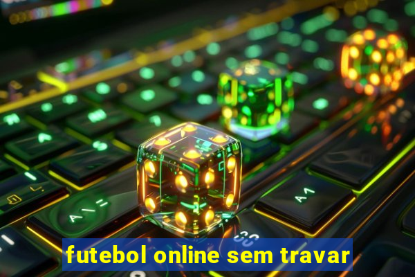 futebol online sem travar